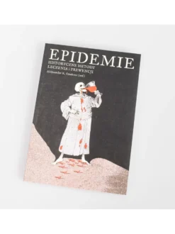 Epidemie - historyczne metody leczenia i prewencji