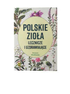 Polskie zioła lecznicze i uzdrawiające - Grażyna Wasilewska