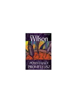 Powstający Prometeusz - Wilson R.A.