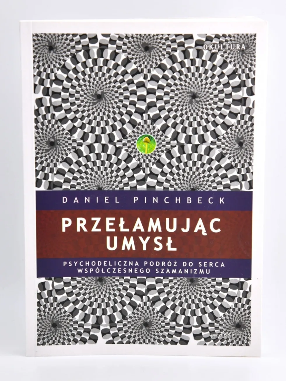 Przełamując umysł - Daniel Pinchbeck