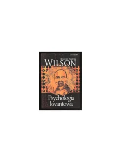 Psychologia kwantowa - Wilson Robert Anton