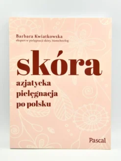 Skóra - Azjatycka pielęgnacja po polsku - Barbara Kwiatkowska