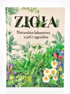 Zioła - Naturalne lekarstwa z pól i ogrodów